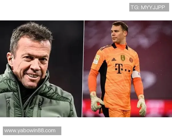 马特乌斯称诺伊尔若无伤愿留拜仁鲍曼努力争当德国一门